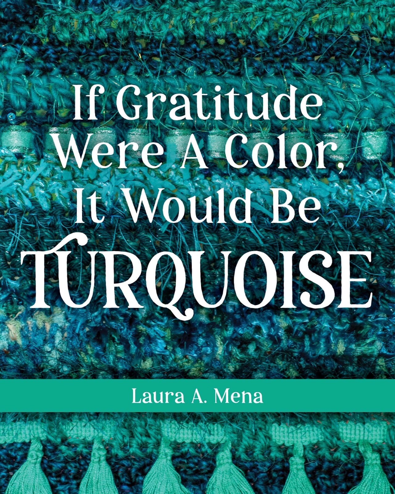 If Gratitude Were A Color, It Would Be Turquoise