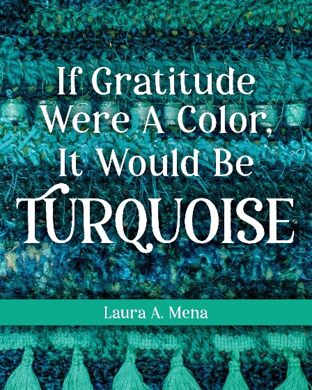 If Gratitude Were A Color, It Would Be Turquoise